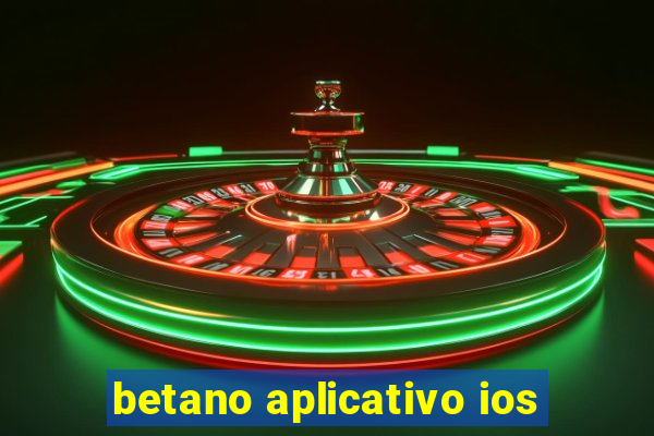 betano aplicativo ios